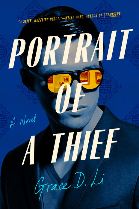 Cover image of Portrait of a Thief by Grace D. Li. The base of the cover is a rich, Persian blue with a darker Royal blue Chinese patterning over it. Over the blue background is a blue-tinted photograph of a Chinese man, wearing a smart jacket, and mirrored sunglasses. The lenses of the sunglasses are a vibrant yellow, and the main point of contrast in the image. Over the whole image the tile of the book [Portrait of a Thief] is written in a vintage style sans serif poster font. It is italicised and reminiscent of painted words. the words 'A novel' and the author's name [Grace D. Li] are added in an aqua blue colour, much smaller.