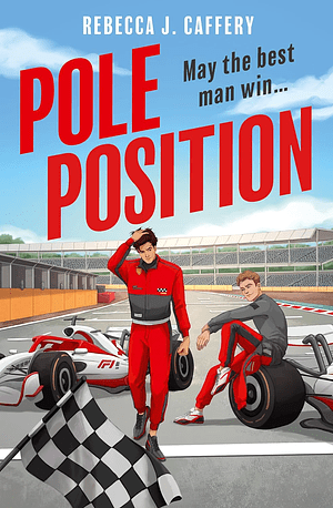Cover image for Pole Position by Rebecca J. Caffery. Two F1 cars sit on a race track. Sitting on the wheel of the right-most car is a blond man in racing trousers and a grey t-shirt. He is smirking, and gazing at the man in the middle of the image. The other man is dark haired, and wears a full racing suit in the same red and black as the blond. He runs a hand through his hair, and keeps his eyes on the track. In the foreground a white and black checked flag waves. Above the heads of both men the title of the book [Pole Position] is written in a simple, bright red sans serif font. At the very top of the image the author's name [Rebecca J. Caffery] is written in a smaller, equally simple, white font.